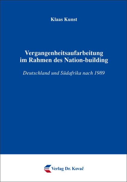 Vergangenheitsaufarbeitung im Rahmen des Nation-building: Deutschland und Südafrika nach 1989 (Studien zur Konflikt- und Friedensforschung) Law