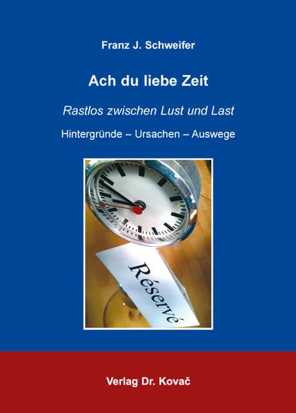 Ach du liebe Zeit: Rastlos zwischen Lust und Last. Hintergründe - Ursachen - Auswege (Philosophische Praxis) Law