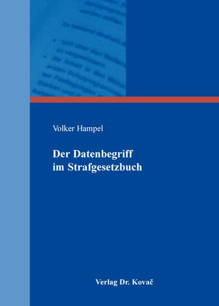 Der Datenbegriff im Strafgesetzbuch (Strafrecht in Forschung und Praxis) Law