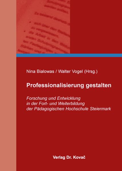 Professionalisierung gestalten: Forschung und Entwicklung in der Fort- und Weiterbildung der Pädagogischen Hochschule Steiermark (LEHRE & FORSCHUNG - ... Hochschulmanagement und Hochschulpolitik) Books