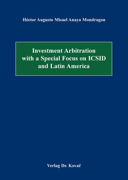 Investment Arbitration with a Special Focus on ICSID and Latin America (Studienreihe Wirtschaftsrechtliche Forschungsergebnisse) Law