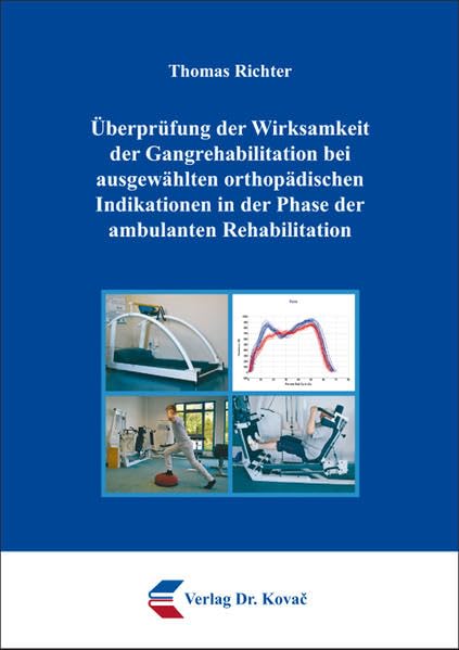 Überprüfung der Wirksamkeit der Gangrehabilitation bei ausgewählten orthopädischen Indikationen in der Phase der ambulanten Rehabilitation (Gesundheitswissenschaften) Medicine