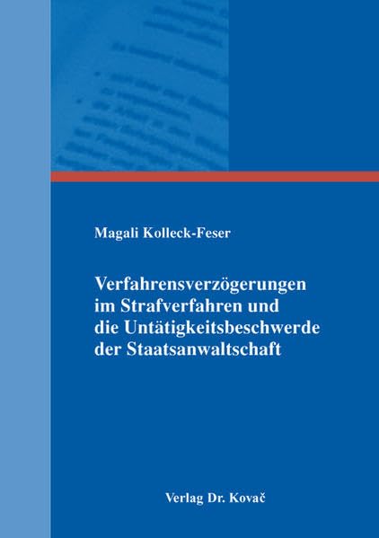 Verfahrensverzögerungen im Strafverfahren und die Untätigkeitsbeschwerde der Staatsanwaltschaft (Schriften zum Strafprozessrecht) Law