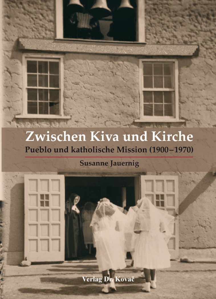 Zwischen Kiva und Kirche: Pueblo und katholische Mission (1900–1970) (HERODOT: Wissenschaftliche Schriften zur Ethnologie und Anthropologie) Law