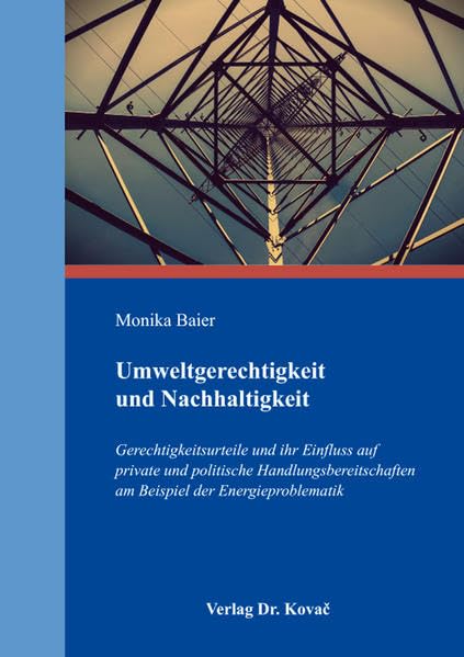 Umweltgerechtigkeit und Nachhaltigkeit: Gerechtigkeitsurteile und ihr Einfluss auf private und politische Handlungsbereitschaften am Beispiel der ... Psychologische Forschungsergebnisse) Psychology
