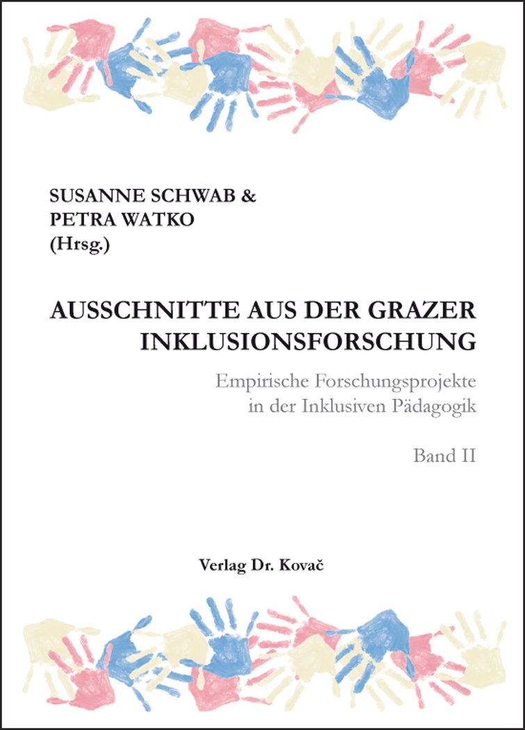 Ausschnitte aus der Grazer Inklusionsforschung: Empirische Forschungsprojekte in der Inklusiven Pädagogik. Band II (Integrationspädagogik in Forschung und Praxis) Education & Training