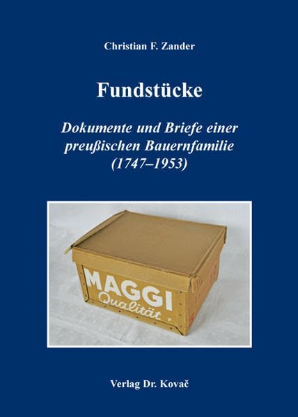 Fundstücke – Dokumente und Briefe einer preußischen Bauernfamilie (1747–1953) (Schriften zur Sozial- und Wirtschaftsgeschichte) Natural Sciences