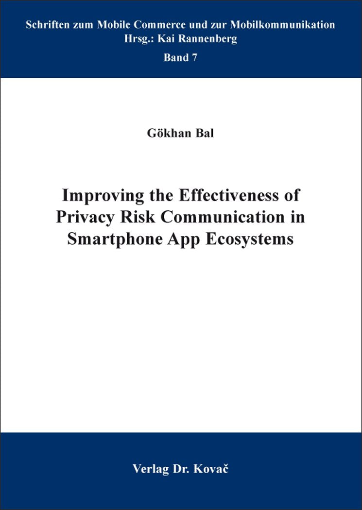 Improving the Effectiveness of Privacy Risk Communication in Smartphone App Ecosystems (Schriften zum Mobile Commerce und zur Mobilkommunikation) Law