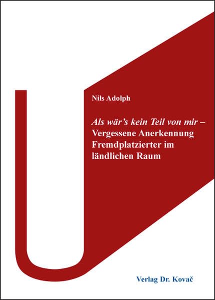 Als wär’s kein Teil von mir – Vergessene Anerkennung Fremdplatzierter im ländlichen Raum (SOCIALIA - Studienreihe Soziologische Forschungsergebnisse) Law