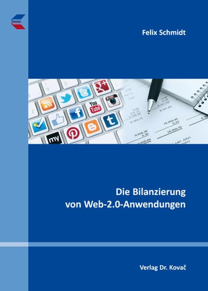 Die Bilanzierung von Web-2.0-Anwendungen (Schriften zum Betrieblichen Rechnungswesen und Controlling) Law