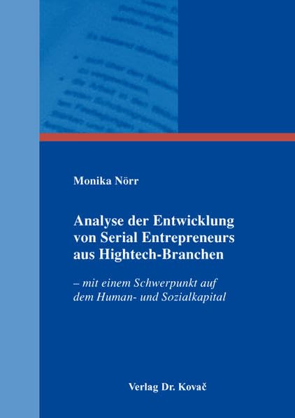 Analyse der Entwicklung von Serial Entrepreneurs aus Hightech-Branchen: – mit einem Schwerpunkt auf dem Human- und Sozialkapital (Schriften zur Existenz- und Unternehmensgründung) Law