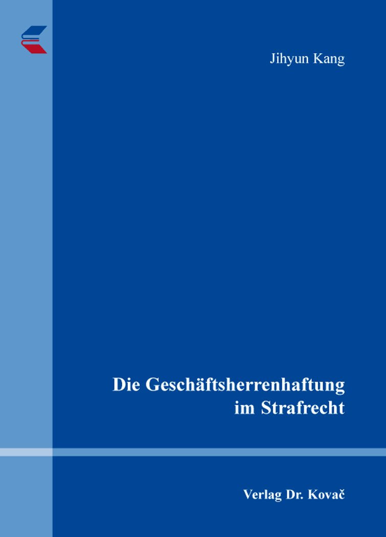 Die Geschäftsherrenhaftung im Strafrecht (Strafrecht in Forschung und Praxis) Law