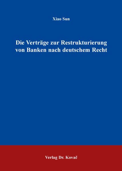 Die Verträge zur Restrukturierung von Banken nach deutschem Recht (Schriften zum Bank- und Kapitalmarktrecht) Law