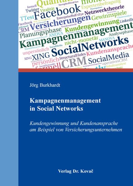Kampagnenmanagement in Social Networks: Kundengewinnung und Kundenansprache am Beispiel von Versicherungsunternehmen (Studien zum Konsumentenverhalten) Law
