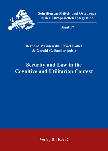 Security and Law in the Cognitive and Utilitarian Context (Schriften zu Mittel- und Osteuropa in der Europäischen Integration (SMOEI)) Law