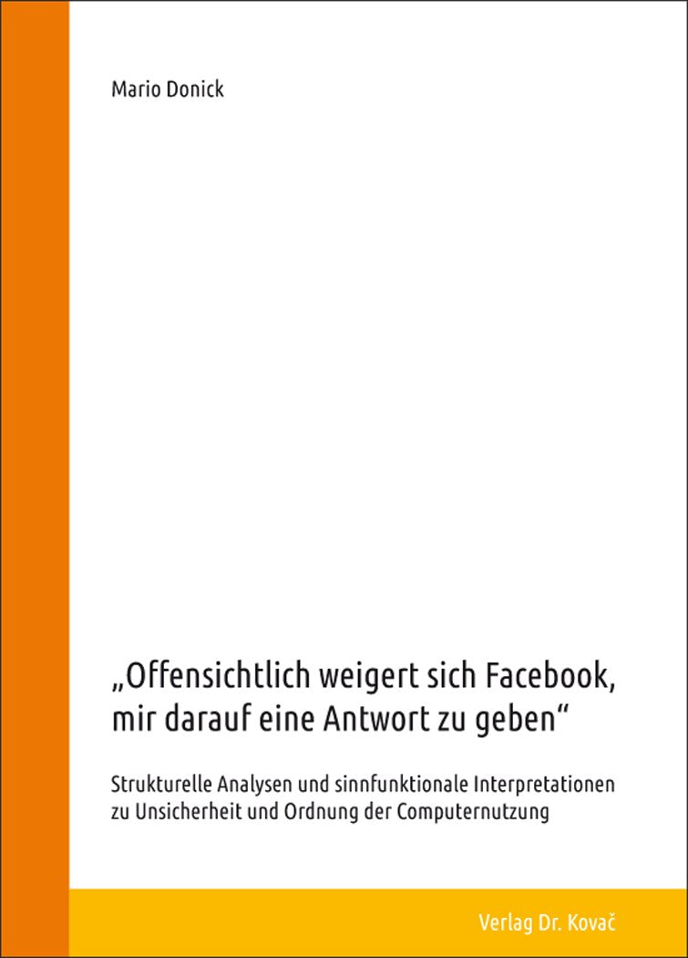 „Offensichtlich weigert sich Facebook, mir darauf eine Antwort zu geben“ – Strukturelle Analysen und sinnfunktionale Interpretationen zu Unsicherheit ... (Schriften zur Medienwissenschaft) Law
