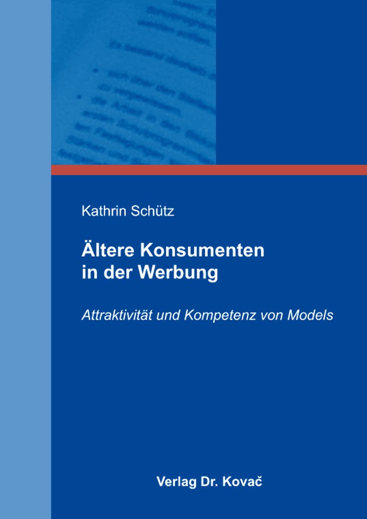 Ältere Konsumenten in der Werbung: Attraktivität und Kompetenz von Models (Studien zum Konsumentenverhalten) Law