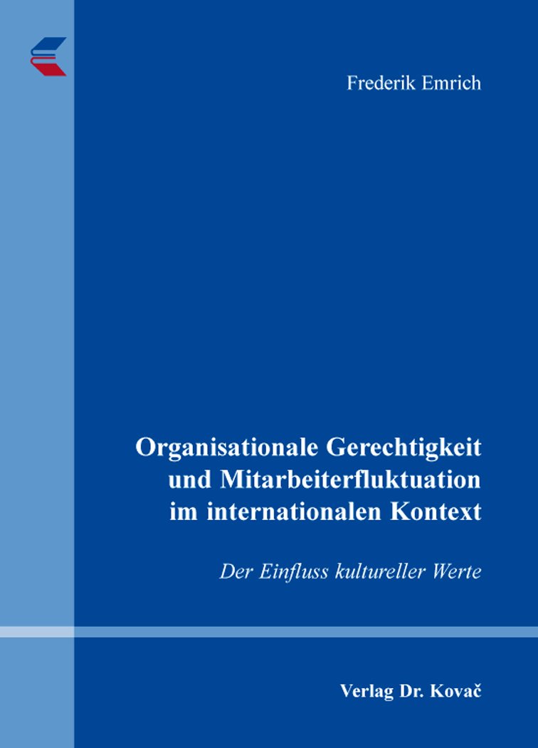 Organisationale Gerechtigkeit und Mitarbeiterfluktuation im internationalen Kontext: Der Einfluss kultureller Werte (Personalwirtschaft) Law