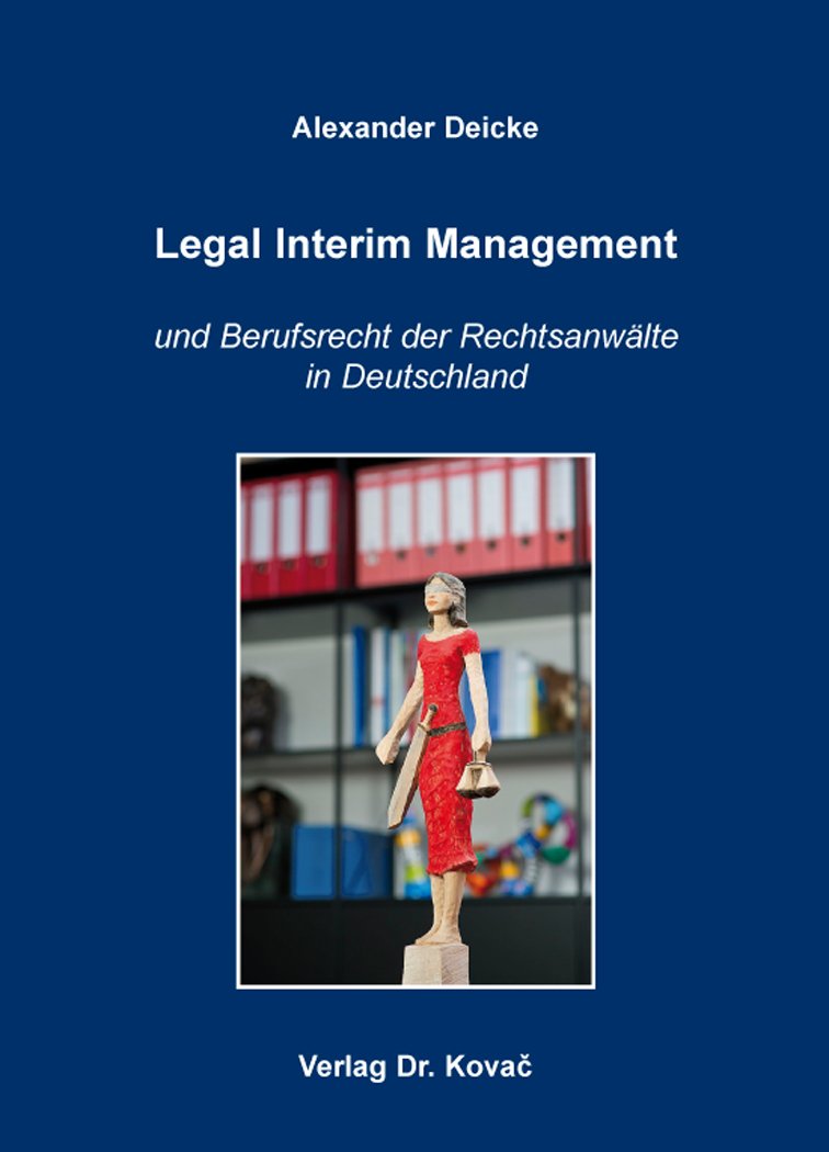 Legal Interim Management: und Berufsrecht der Rechtsanwälte in Deutschland (Schriften zum Berufsrecht) Law