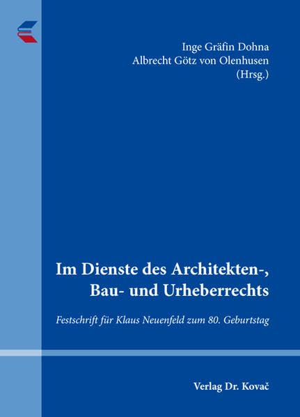 Im Dienste des Architekten-, Bau- und Urheberrechts: Festschrift für Klaus Neuenfeld zum 80. Geburtstag (Studien zur Rechtswissenschaft) Law
