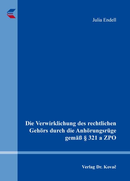 Die Verwirklichung des rechtlichen Gehörs durch die Anhörungsrüge gemäß § 321 a ZPO (Schriften zum Zivilprozessrecht) Law