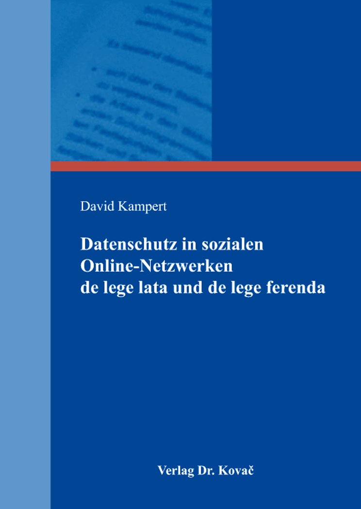 Datenschutz in sozialen Online-Netzwerken de lege lata und de lege ferenda (Beiträge zu Datenschutz und Informationsfreiheit) Law