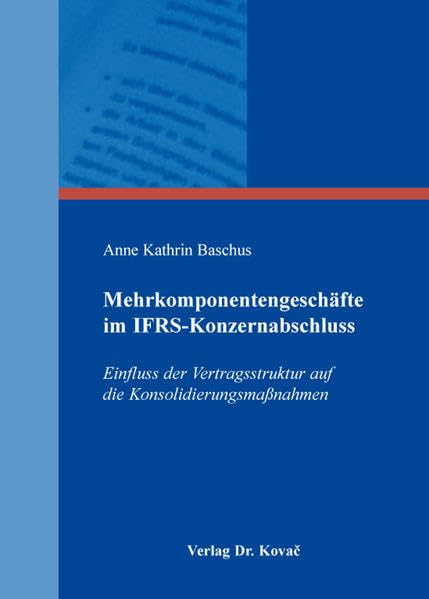 Mehrkomponentengeschäfte im IFRS-Konzernabschluss: Einfluss der Vertragsstruktur auf die Konsolidierungsmaßnahmen (Internationale Rechnungslegung) Law