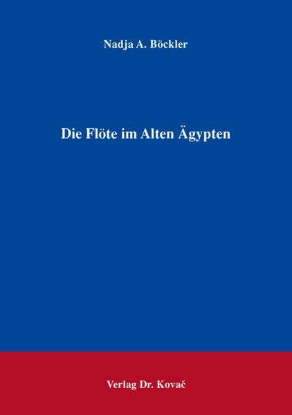 Die Flöte im Alten Ägypten (Antiquitates: Schriftenreihe Archäologische Forschungsergebnisse) Natural Sciences