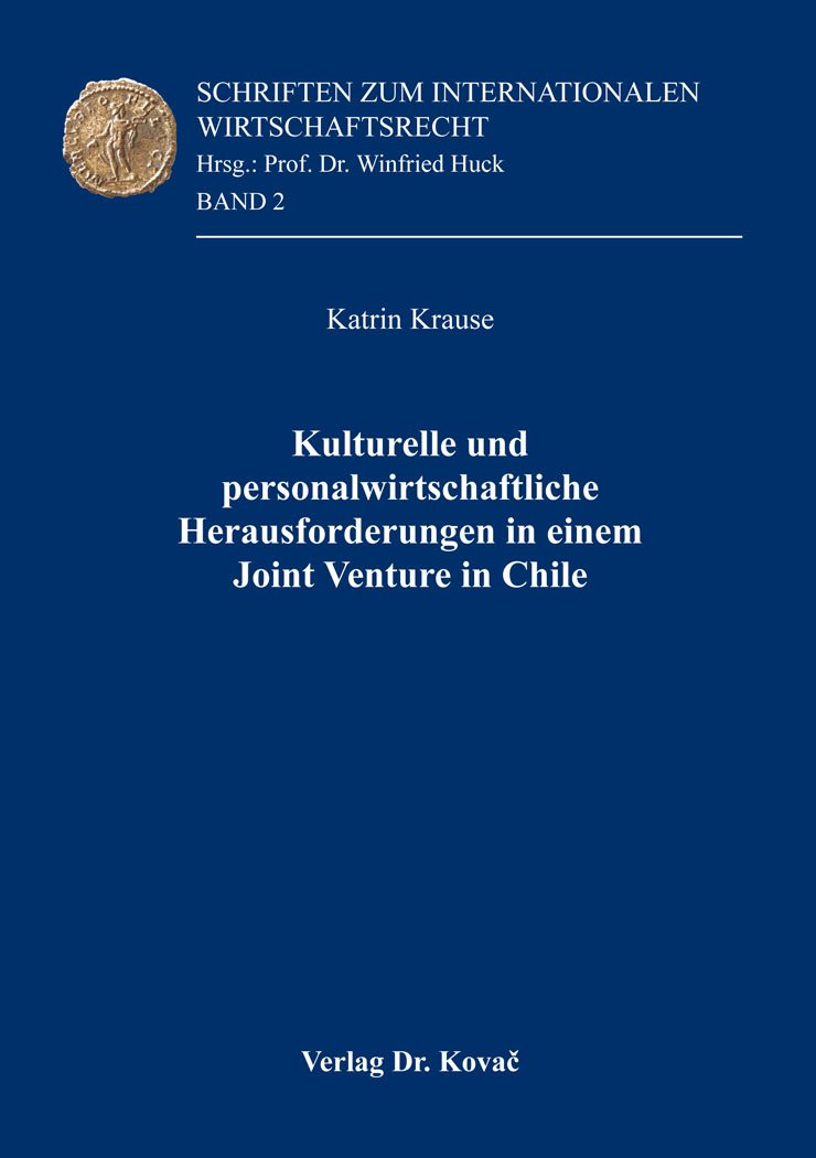 Kulturelle und personalwirtschaftliche Herausforderungen in einem Joint Venture in Chile (Schriften zum Internationalen Wirtschaftsrecht) - Krause, Katrin book