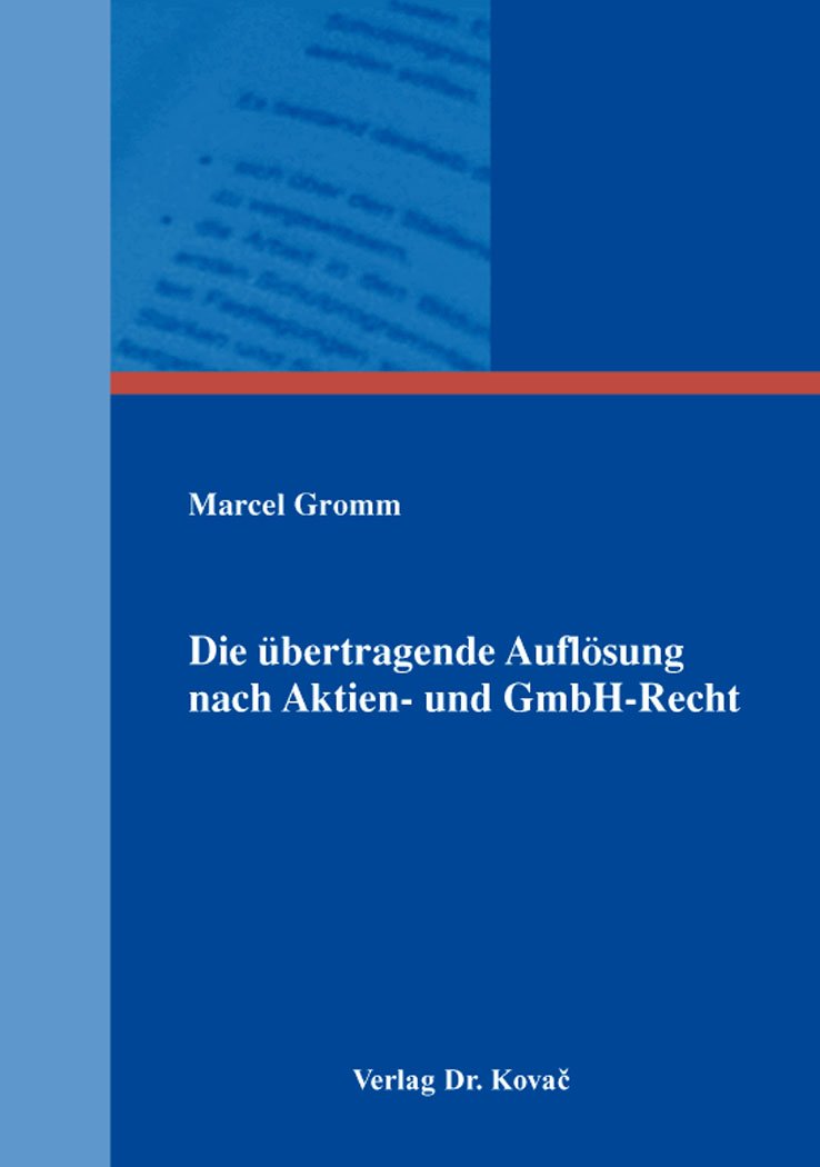 Die übertragende Auflösung nach Aktien- und GmbH-Recht (Schriften zum Handels- und Gesellschaftsrecht) Law