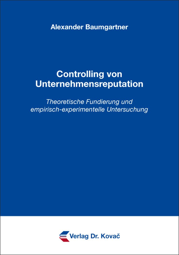 Controlling von Unternehmensreputation: Theoretische Fundierung und empirisch-experimentelle Untersuchung (Schriftenreihe Innovative Betriebswirtschaftliche Forschung und Praxis) Law