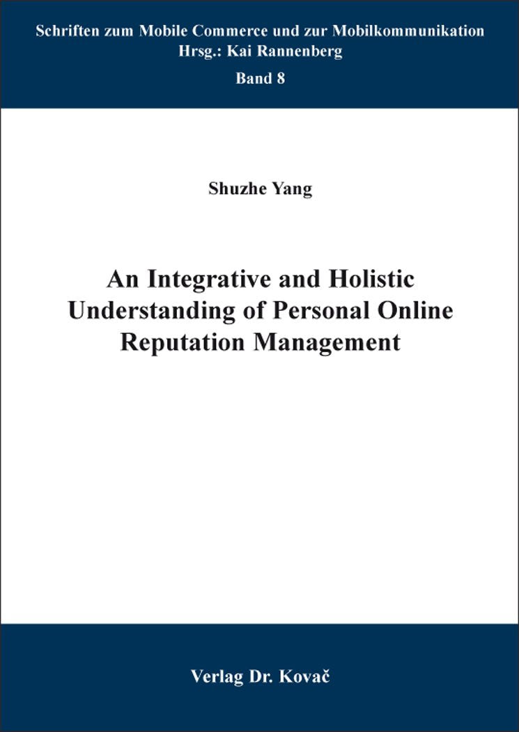 An Integrative and Holistic Understanding of Personal Online Reputation Management (Schriften zum Mobile Commerce und zur Mobilkommunikation) Law