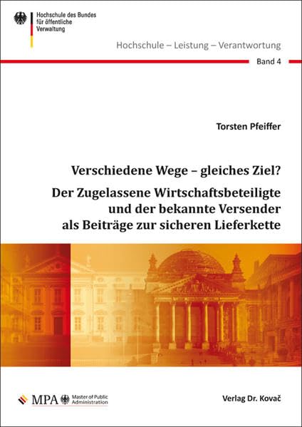 Verschiedene Wege – gleiches Ziel? Der Zugelassene Wirtschaftsbeteiligte und der bekannte Versender als Beiträge zur sicheren Lieferkette (Hochschule ... des Bundes für öffentliche Verwaltung) - Pfeiffer, Torsten book