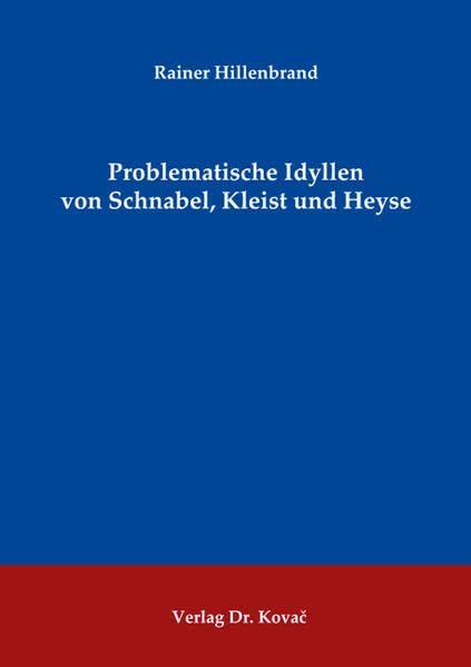 Problematische Idyllen von Schnabel, Kleist und Heyse (Studien zur Germanistik) Social Sciences