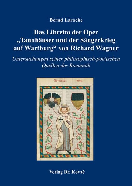 Das Libretto der Oper „Tannhäuser und der Sängerkrieg auf Wartburg“ von Richard Wagner: Untersuchungen seiner philosophisch-poetischen Quellen der ... Schriften zur Literaturwissenschaft) Arts & Music