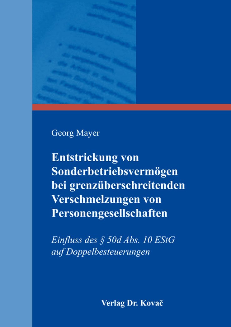Entstrickung von Sonderbetriebsvermögen bei grenzüberschreitenden Verschmelzungen von Personengesellschaften: Einfluss des § 50d Abs. 10 EStG auf ... Steuerlehre in Forschung und Praxis) Law