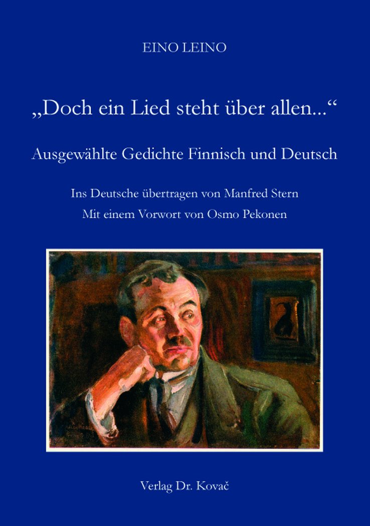 „Doch ein Lied steht über allen...“ Ausgewählte Gedichte Finnisch und Deutsch: Ins Deutsche übertragen von Manfred Stern Mit einem Vorwort von Osmo ... Schriften zur Literaturwissenschaft) Books