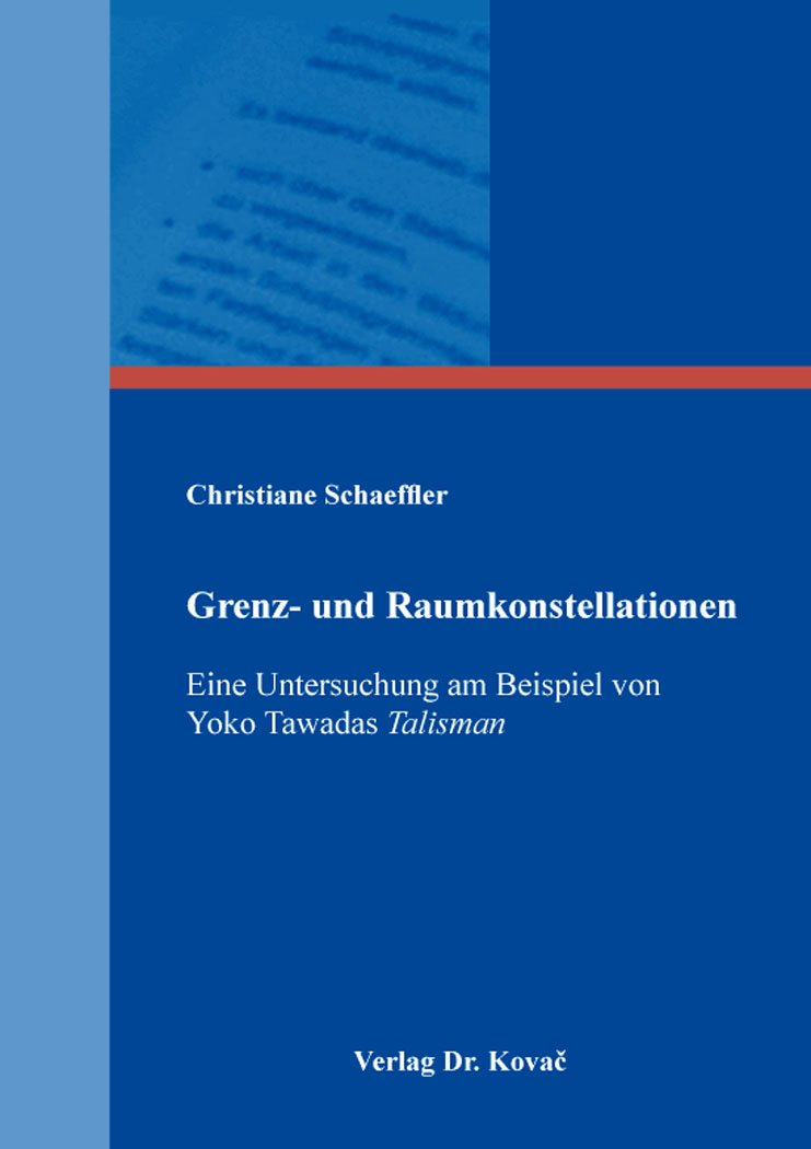 Grenz- und Raumkonstellationen – Eine Untersuchung am Beispiel von Yoko Tawadas Talisman (POETICA: Schriften zur Literaturwissenschaft) Books