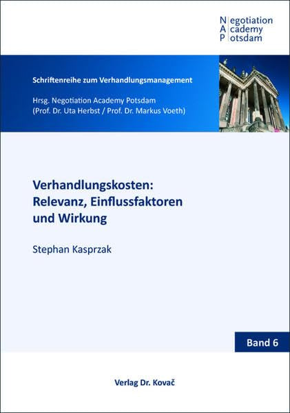 Verhandlungskosten: Relevanz, Einflussfaktoren und Wirkung (Schriftenreihe zum Verhandlungsmanagement) Law
