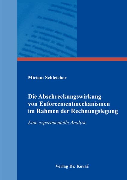 Die Abschreckungswirkung von Enforcementmechanismen im Rahmen der Rechnungslegung: Eine experimentelle Analyse (Schriften zum Betrieblichen Rechnungswesen und Controlling) Law