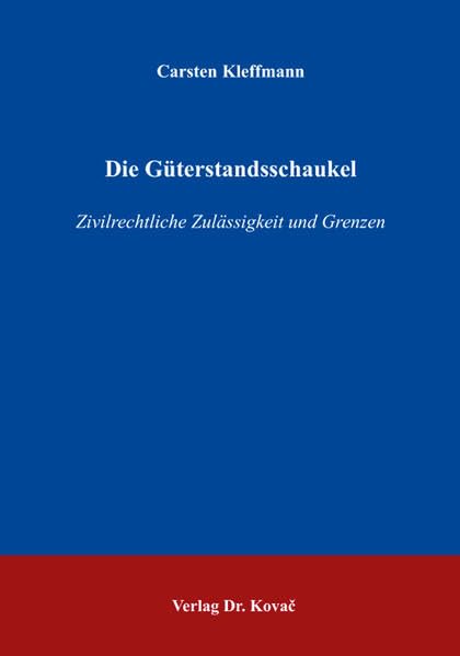 Die Güterstandsschaukel: Zivilrechtliche Zulässigkeit und Grenzen (Studien zum Familienrecht) Law