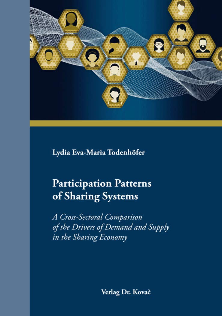 Participation Patterns of Sharing Systems: A Cross-Sectoral Comparison of the Drivers of Demand and Supply in the Sharing Economy (MERKUR: Schriften zum innovativen Marketing-Management) Law