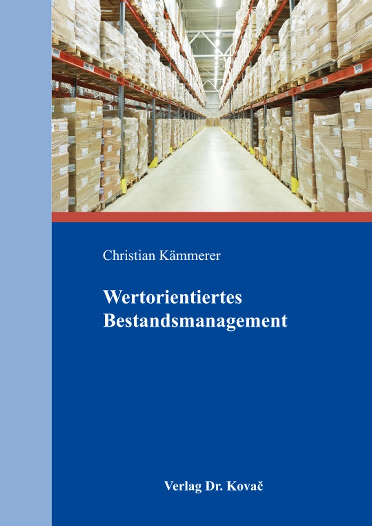 Wertorientiertes Bestandsmanagement (Logistik-Management in Forschung und Praxis) Law