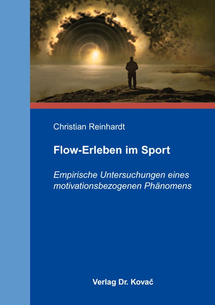 Flow-Erleben im Sport: Empirische Untersuchungen eines motivationsbezogenen Phänomens (Schriften zur Sportpsychologie) Psychology