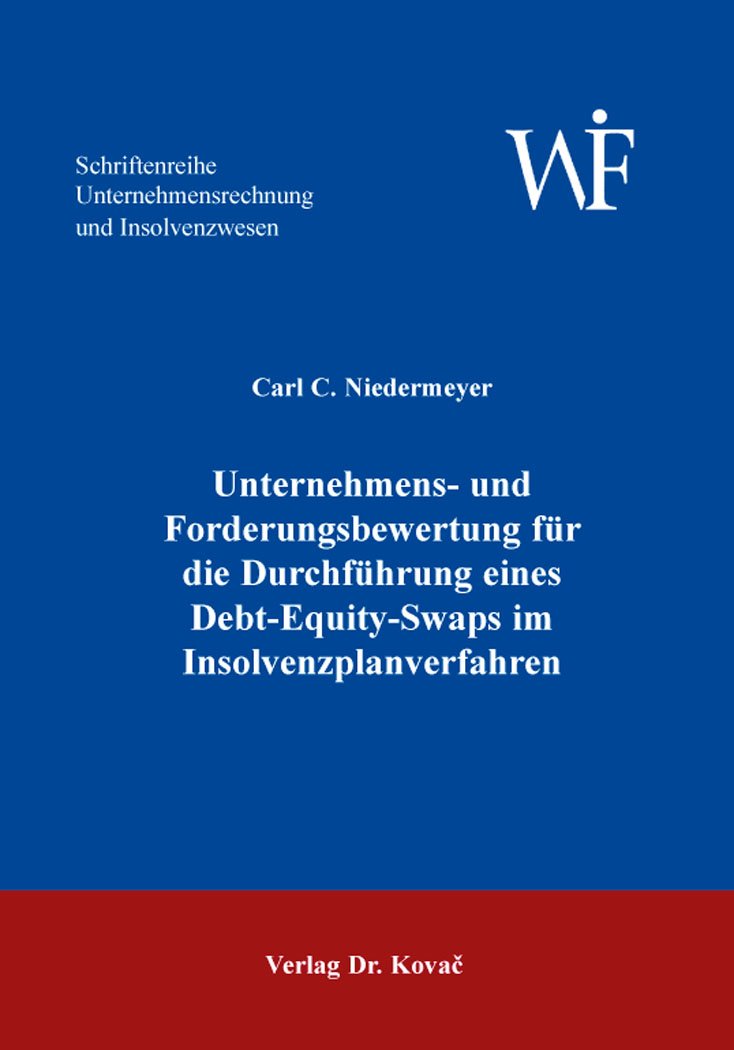 Unternehmens- und Forderungsbewertung für die Durchführung eines Debt-Equity-Swaps im Insolvenzplanverfahren (Unternehmensrechnung und Insolvenzwesen) Law