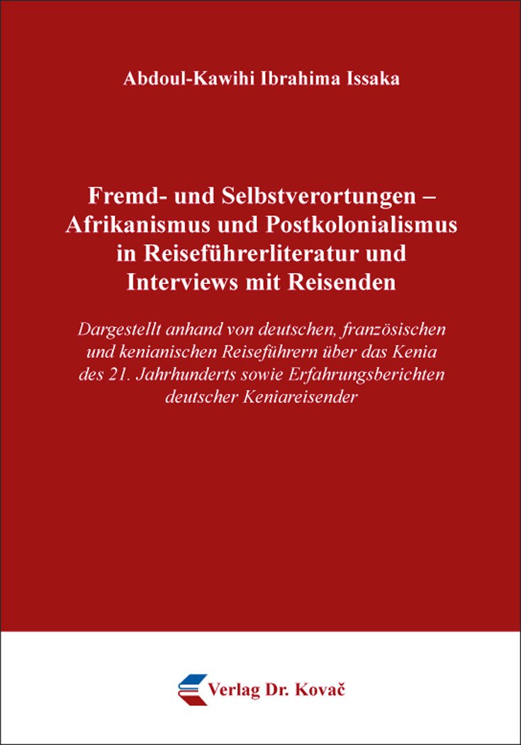 Fremd- und Selbstverortungen – Afrikanismus und Postkolonialismus in Reiseführerliteratur und Interviews mit Reisenden: Dargestellt anhand von ... (Schriften zur Kulturwissenschaft) Politics & History
