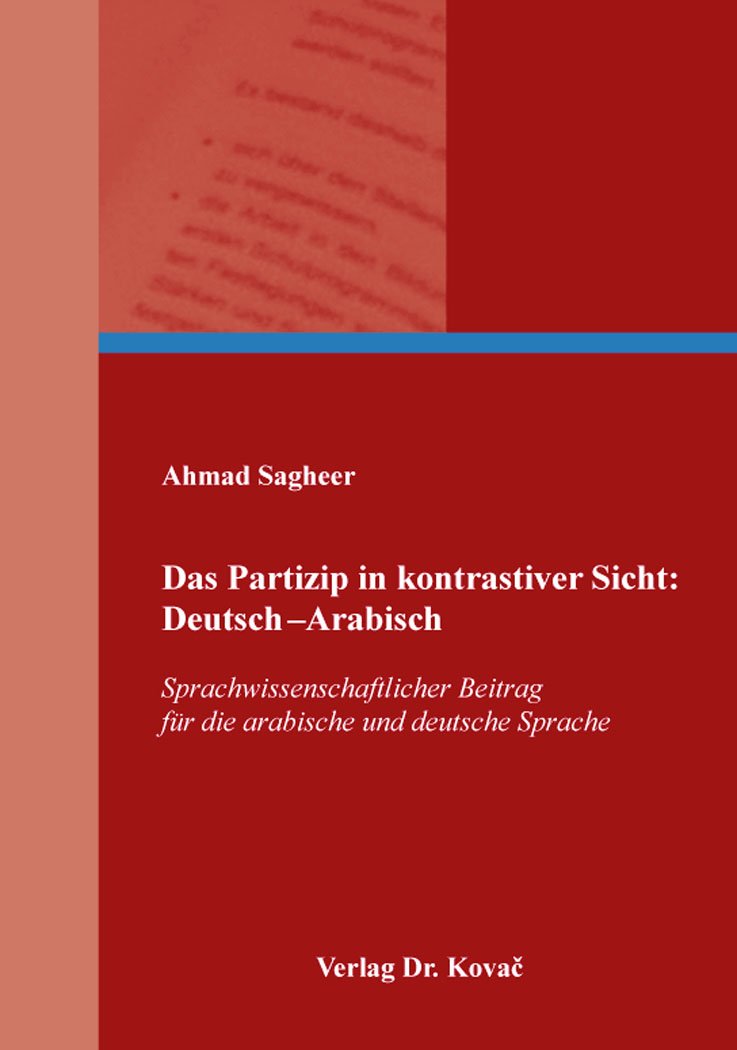 Das Partizip in kontrastiver Sicht: Deutsch–Arabisch: Sprachwissenschaftlicher Beitrag für die arabische und deutsche Sprache (Schriften zur Vergleichenden Sprachwissenschaft) Books