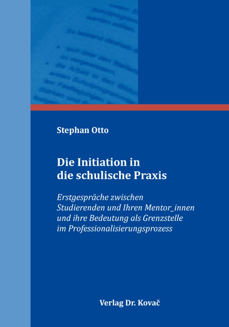 Die Initiation in die schulische Praxis: Erstgespräche zwischen Studierenden und Ihren Mentor_innen und ihre Bedeutung als Grenzstelle im ... zur Berufs- und Professionsforschung) Books