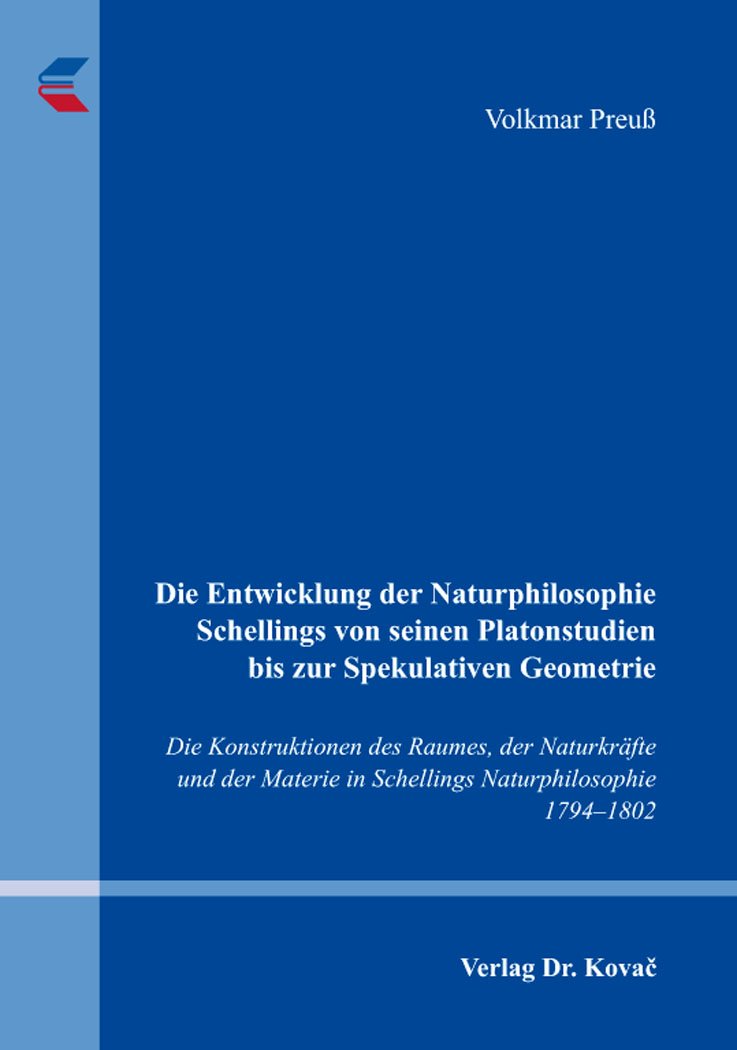 Die Entwicklung der Naturphilosophie Schellings von seinen Platonstudien bis zur Spekulativen Geometrie: Die Konstruktionen des Raumes, der ... Forschungsergebnisse zur Philosophie) Philosophy