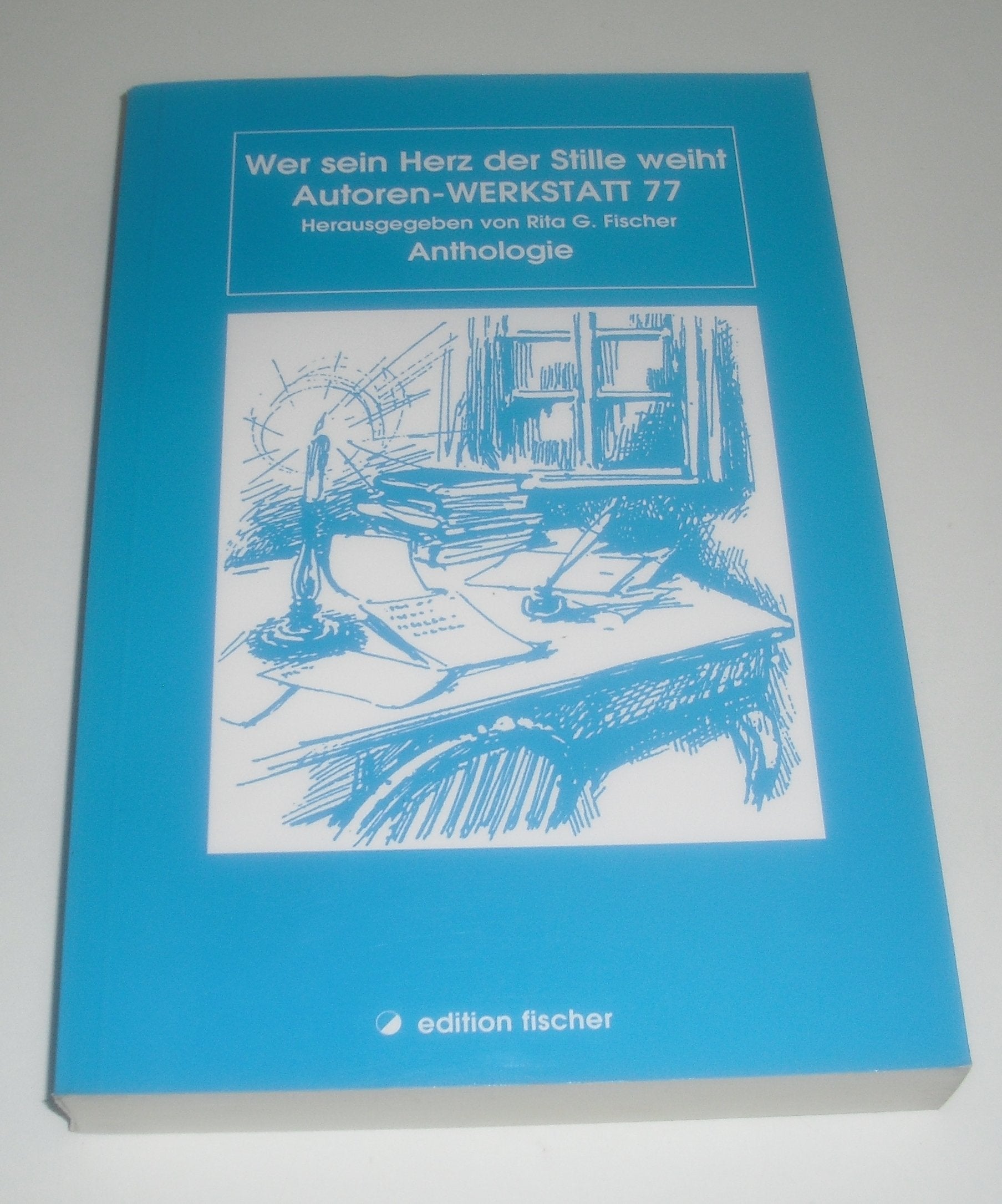 Wer sein Herz der Stille weiht: Anthologie (Autoren-Werkstatt Anthologien) Leisure, Home & Garden